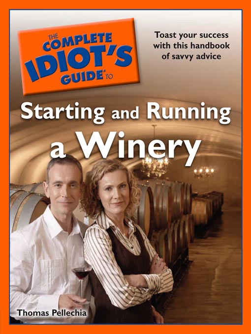 Title details for The Complete Idiot's Guide to Starting and Running a Winery by Thomas Pellechia - Available